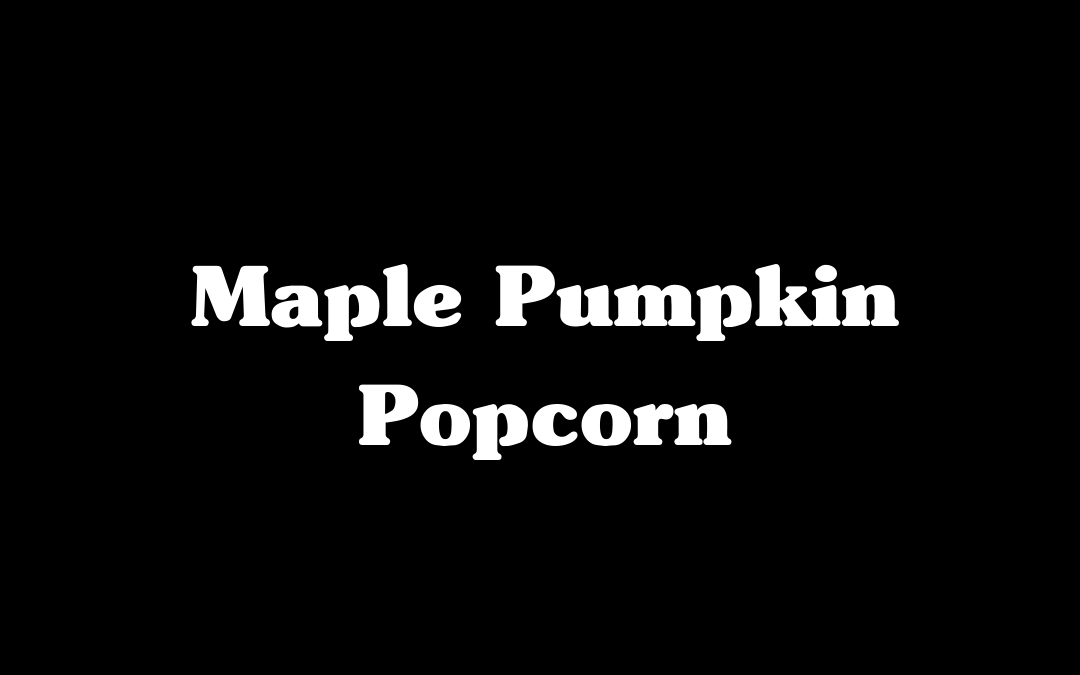 Maple Pumpkin Popcorn