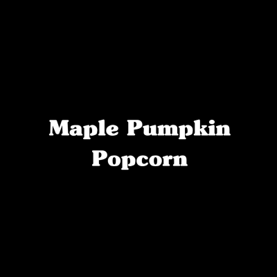 Maple Pumpkin Popcorn