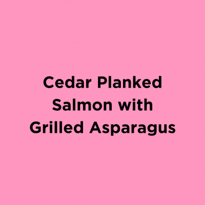 Cedar Planked Salmon with Grilled Asparagus