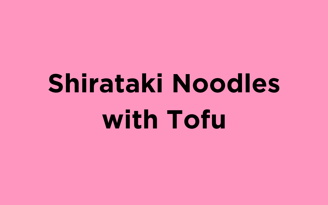 Shirataki Noodles with Tofu