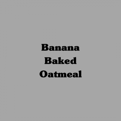 Banana Baked Oatmeal