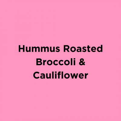 Hummus Roasted Broccoli & Cauliflower