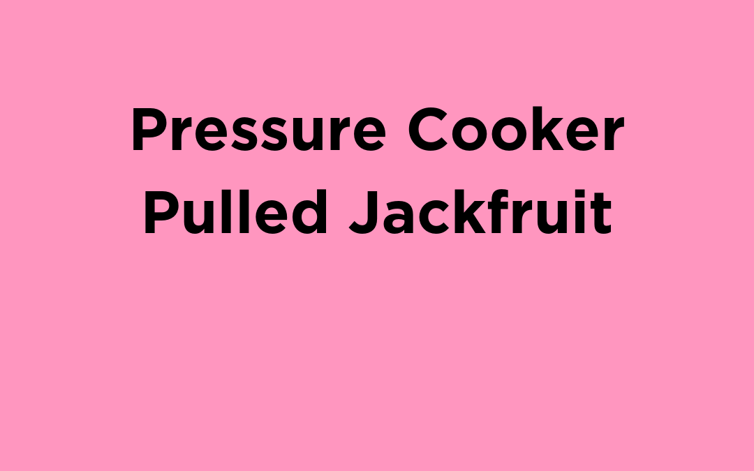 Pressure Cooker Pulled Jackfruit