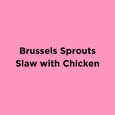 Brussels Sprouts Slaw with Chicken