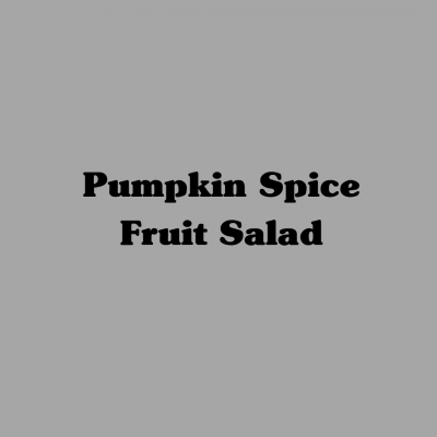Pumpkin Spice Fruit Salad