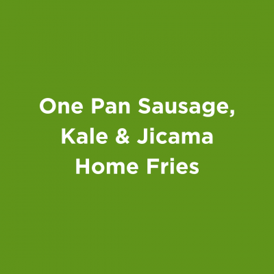 One Pan Sausage Kale & Jicama Home Fries