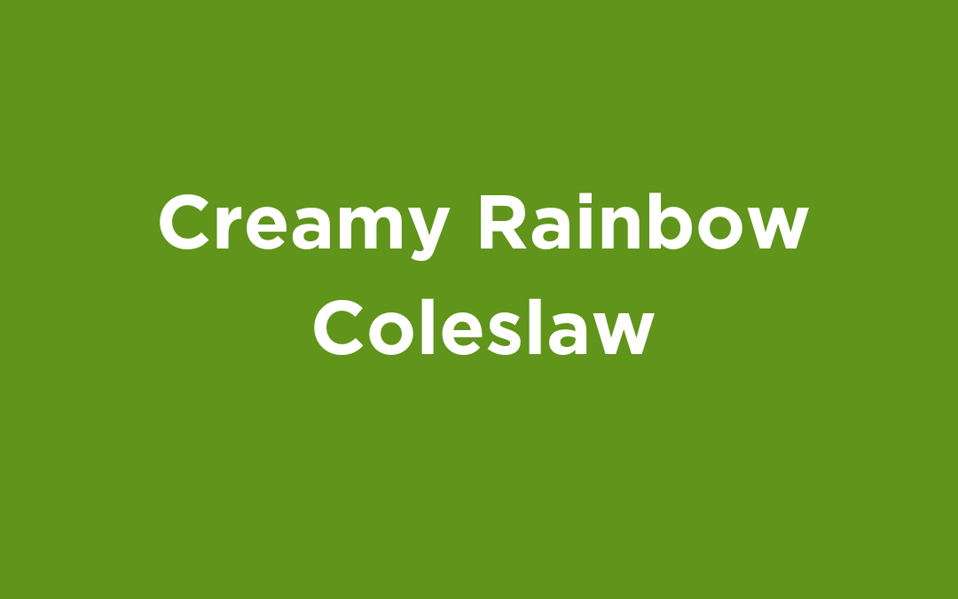 Creamy Rainbow Coleslaw
