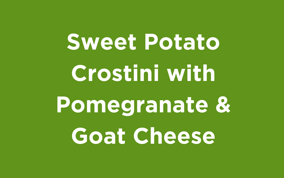 Sweet Potato Crostini with Pomegranate & Goat Cheese