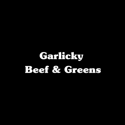 Garliky Beef Greens