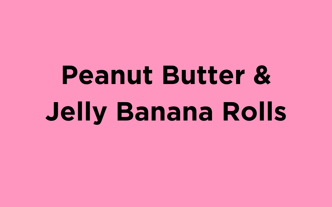 Peanut Butter & Jelly Banana Rolls