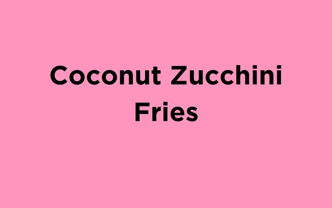 Coconut Zucchini Fries