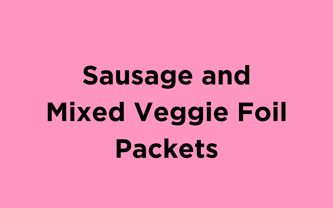 Sausage and Mixed Veggie Foil Packets