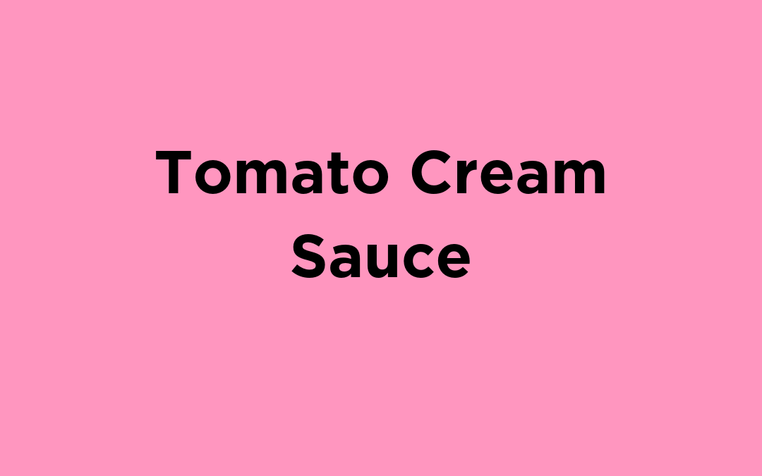 Tomato Cream Sauce