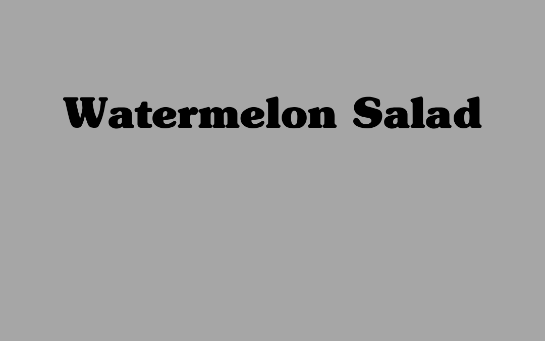 Watermelon Salad