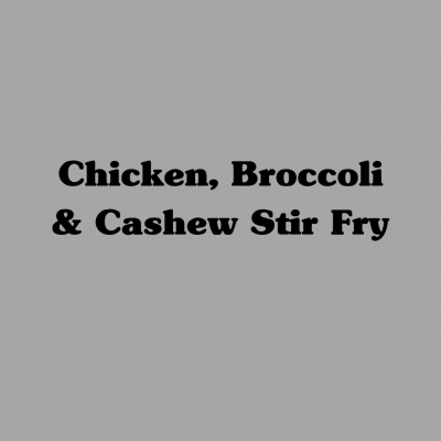 Chicken, Broccoli & Cashew Stir Fry