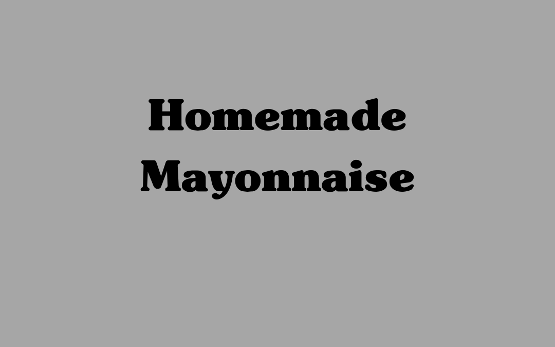 Homemade Mayonnaise