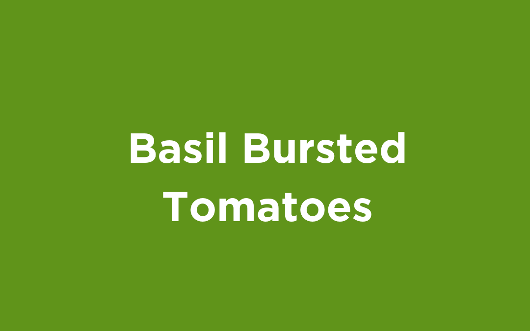 Basil Bursted Tomatoes
