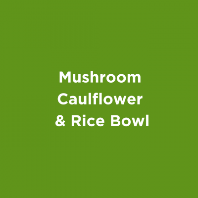 Mushroom Cauliflower & Spinach Rice Bowl