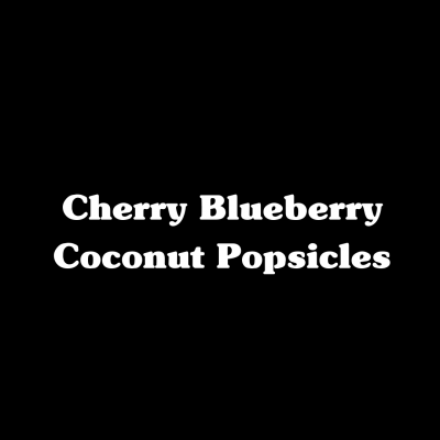 Cherry Blueberry Coconut Popsicles