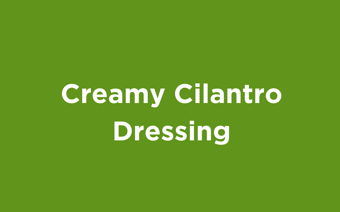 Creamy Cilantro Dressing