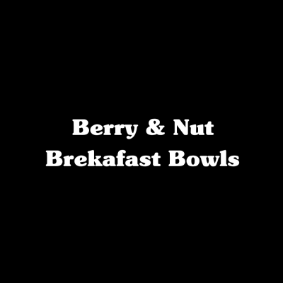 Berry & Nut Breakfast Bowls