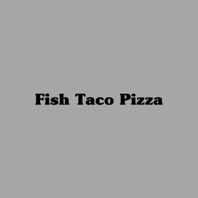 Fish Taco Pizza