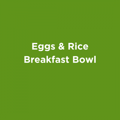 Eggs & Rice Breakfast Bowl