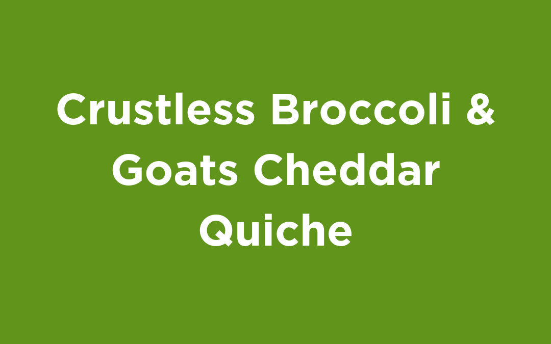 Crustless Broccoli & Goats Cheddar Quiche
