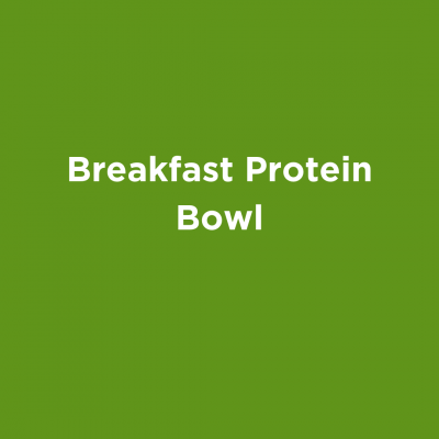 Breakfast Protein Bowl