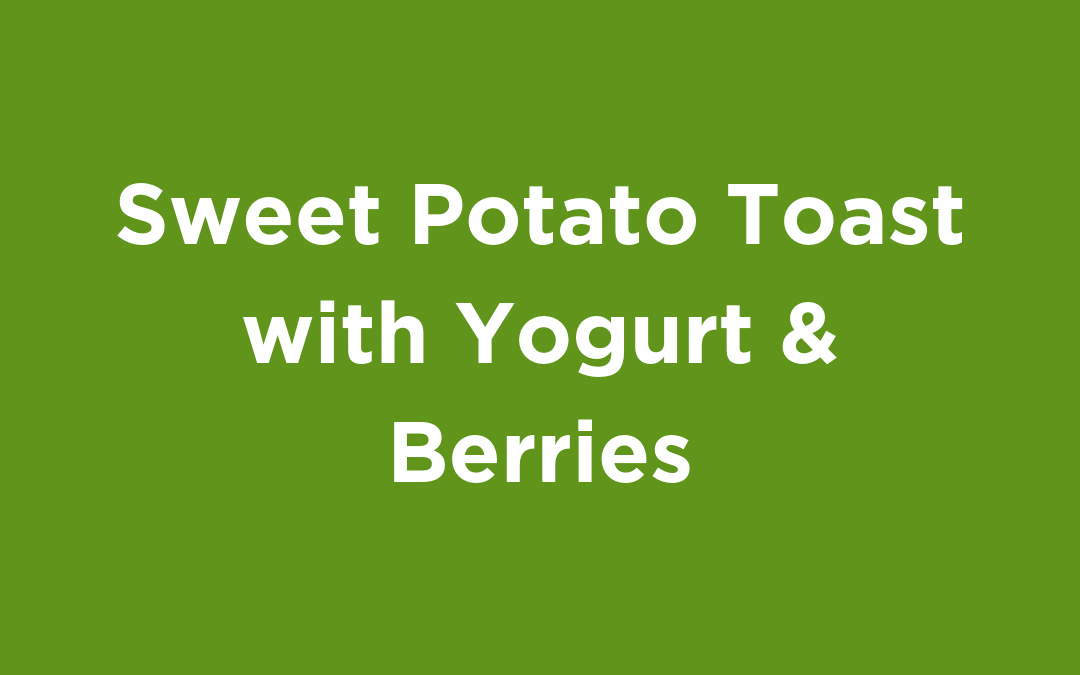 Sweet Potato Toast with Yogurt & Berries