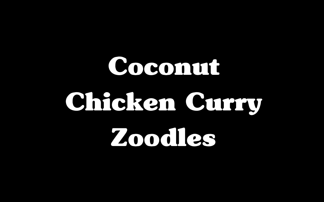 Coconut Chicken Curry Zoodles