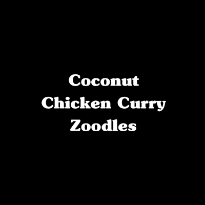 Coconut Chicken Curry Zoodles