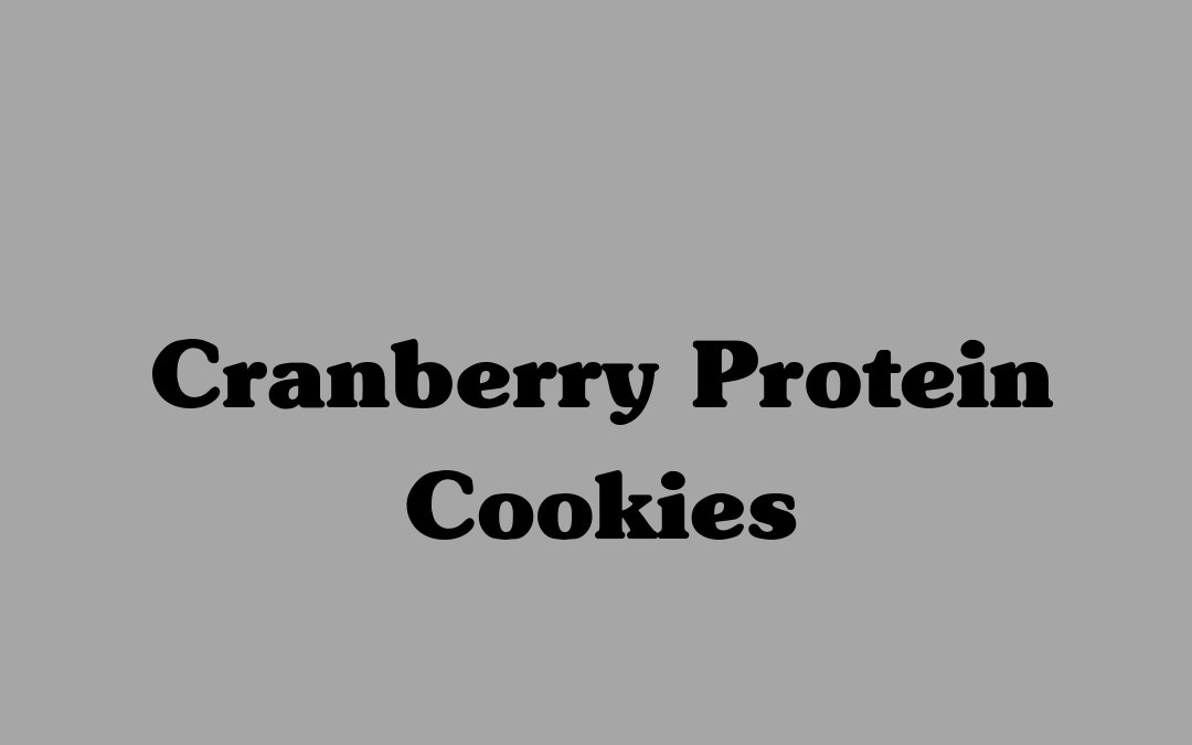 Cranberry Protein Cookies