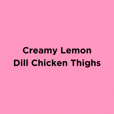 Creamy Lemon Dill Chicken Thighs