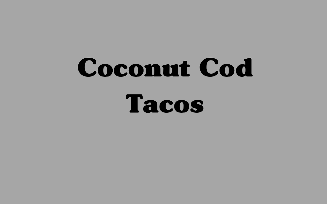 Coconut Cod Tacos
