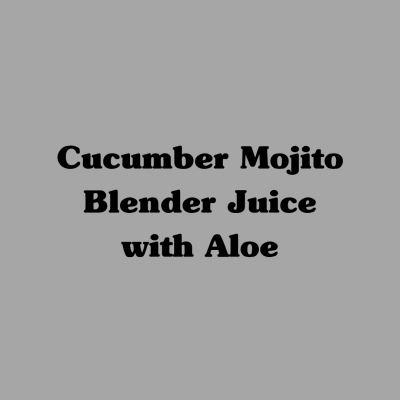 Cucumber Mojito Blender Juice with Aloe