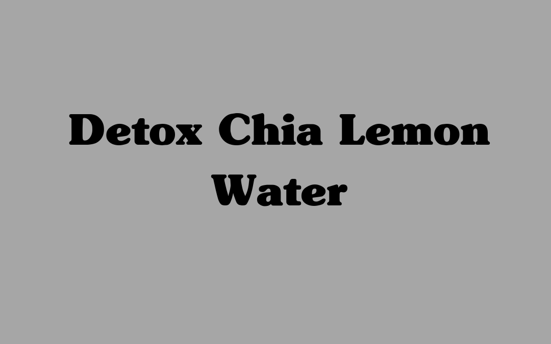 Detox Chia Lemon Water