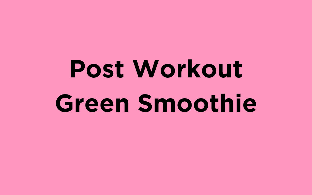 Post Workout Green Smoothie