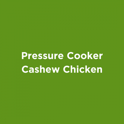 Pressure Cooker Cashew Chicken