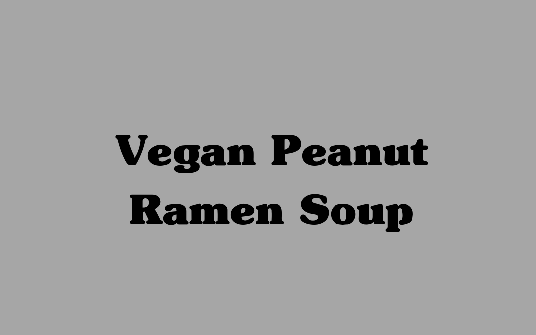 Vegan Peanut Ramen Soup
