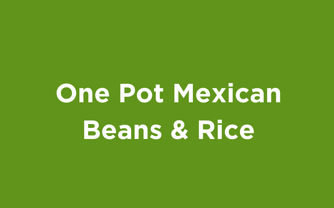 One Pot Mexican Beans and Rice