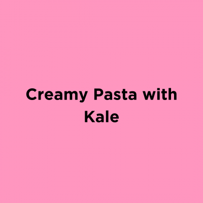 Creamy Pasta with Kale