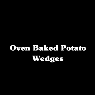 Oven Baked Potato Wedges