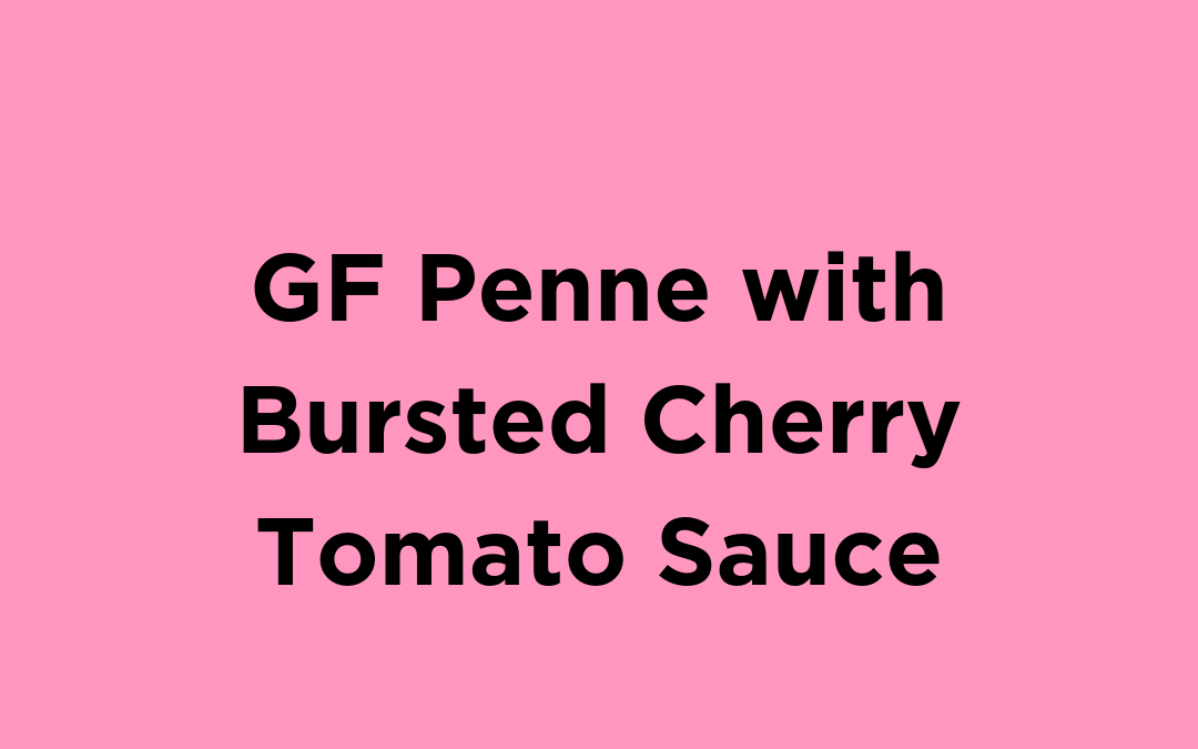 GF Penne with Bursted Cherry Tomato Sauce