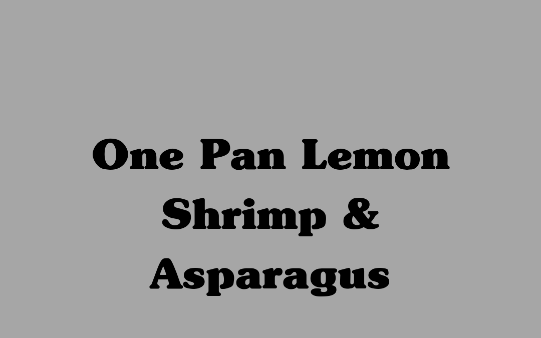 One Pan Lemon Shrimp & Asparagus