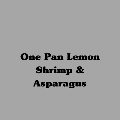One Pan Lemon Shrimp & Asparagus