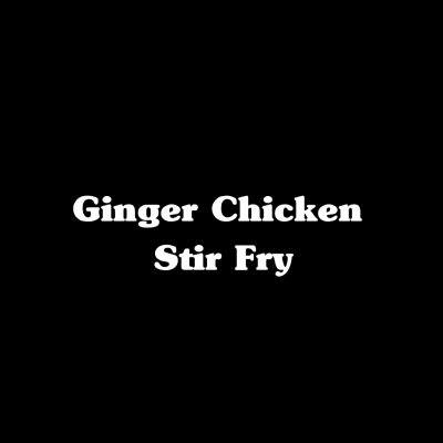 Ginger Chicken Stir Fry
