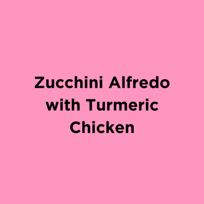 Zucchini Alfredo with Turmeric Chicken