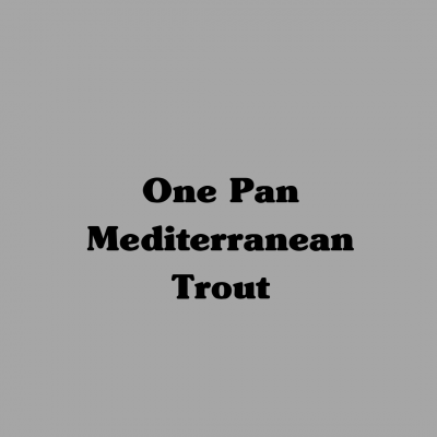 One Pan Mediterranean Trout