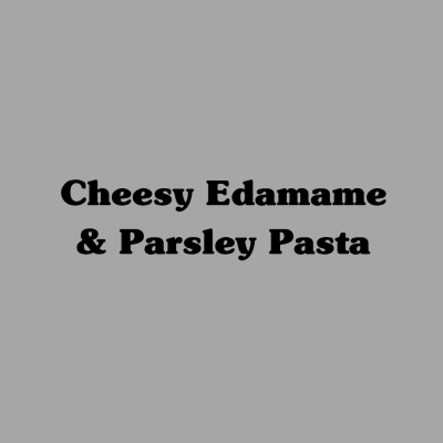 Cheesy Edamame & Parsley Pasta